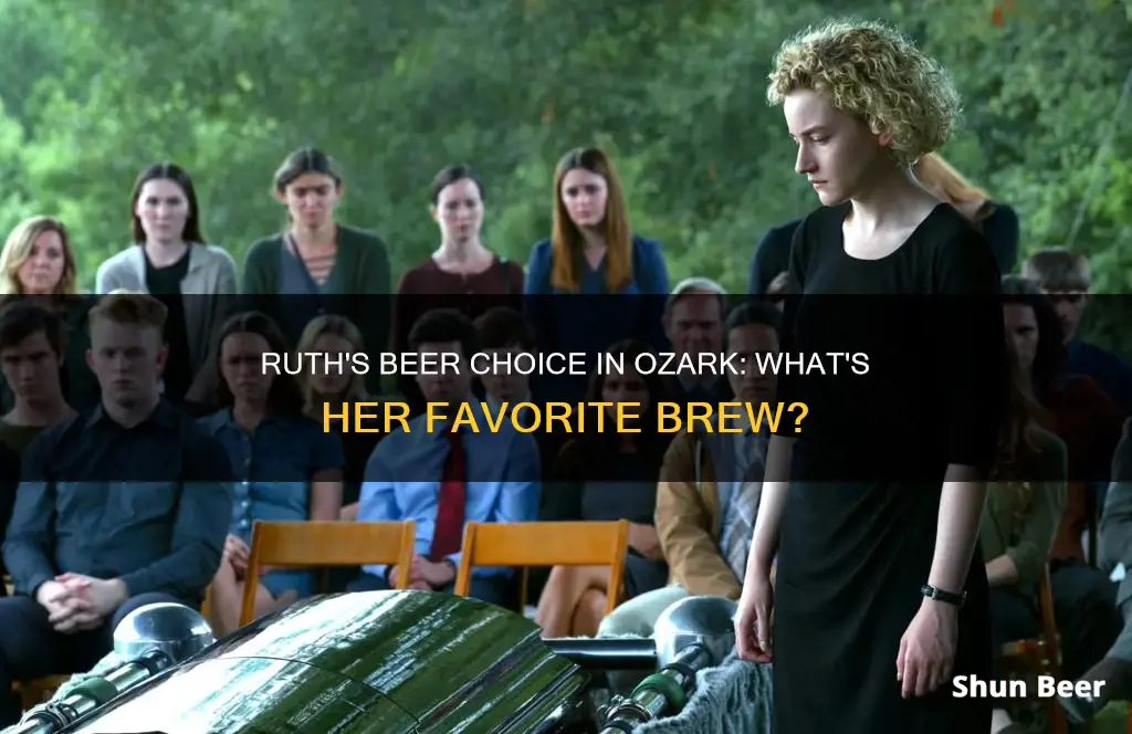 what beer does ruth drink in ozark