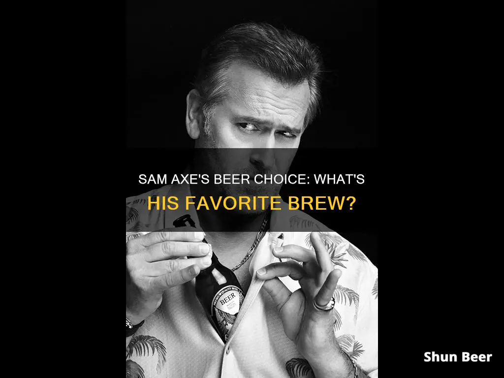 what beer does sam axe drink