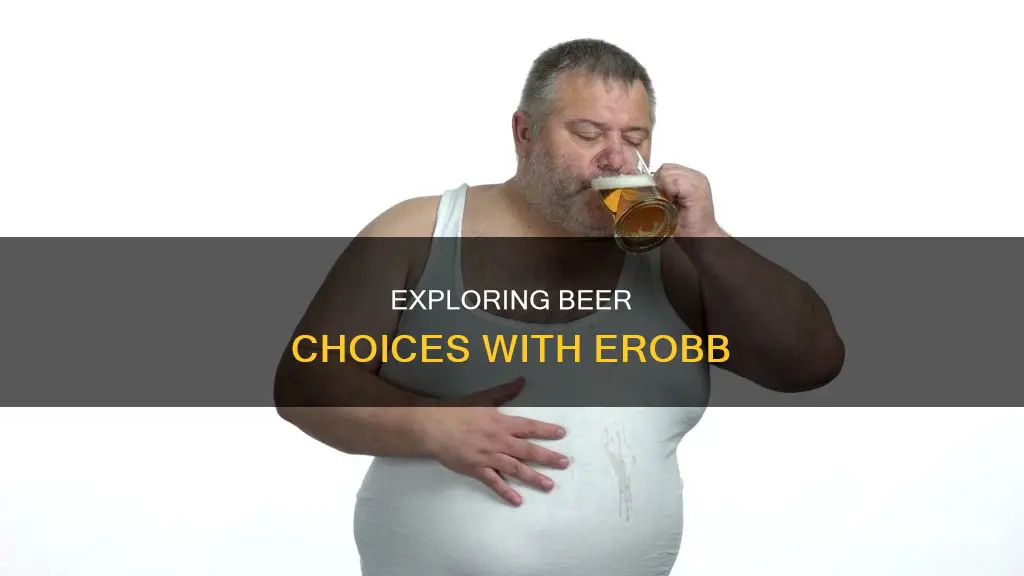 what beer is erobb drinking