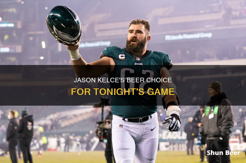 what beer is jason kelce drinking tonight