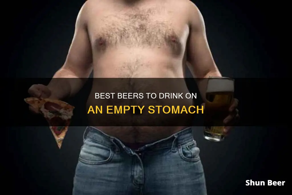 what beer to drink if you have an empty stomach