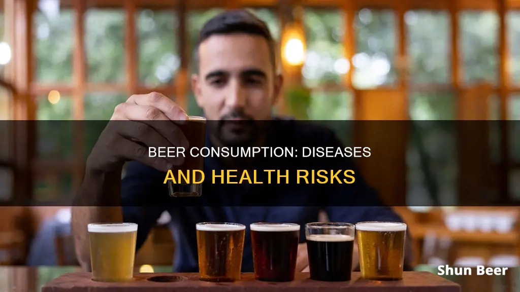 what diseases can come from drinking beer