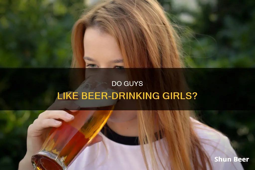 what do guys think of girls who drink beer