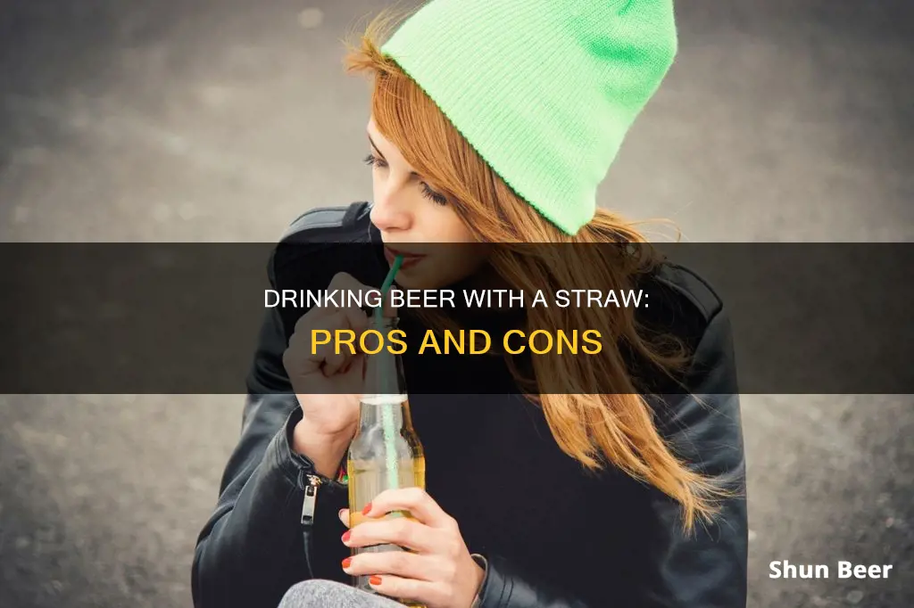 what does drinking beer out of a straw do