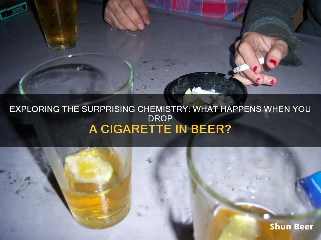 what happens if you put a cigarette in beer