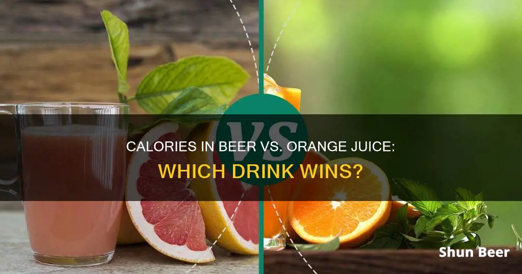 what has more calories beer or orange juice