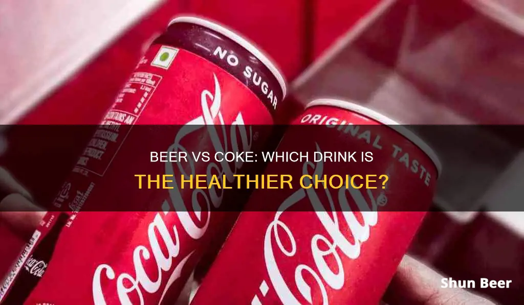 what is healthier a beer or a coke