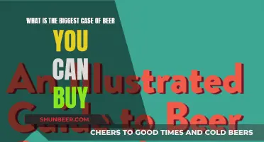 Buying Beer: The Biggest Case You Can Get