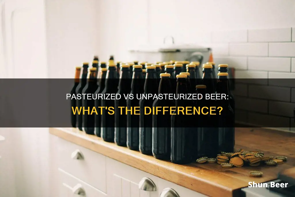 what is the difference between pasteurized and unpasteurized beer