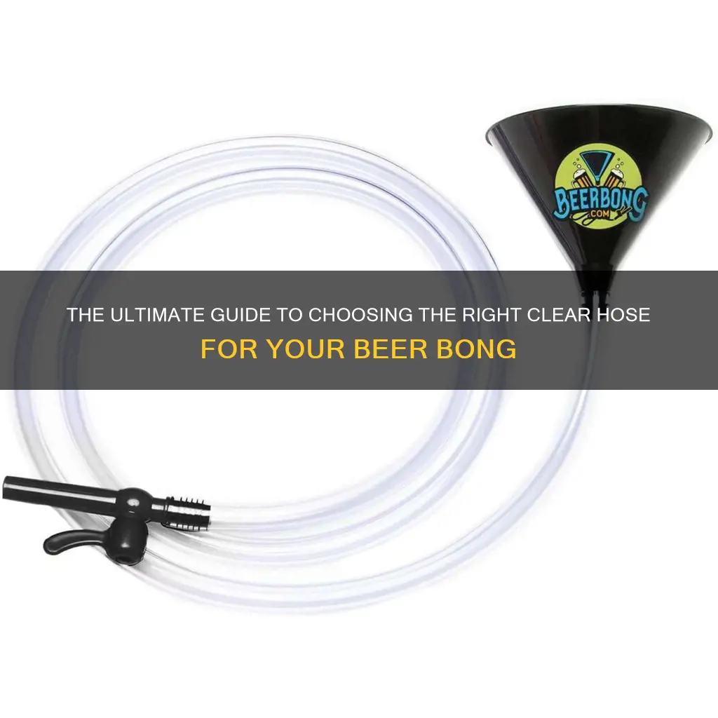 what size clear hose for a beer bong