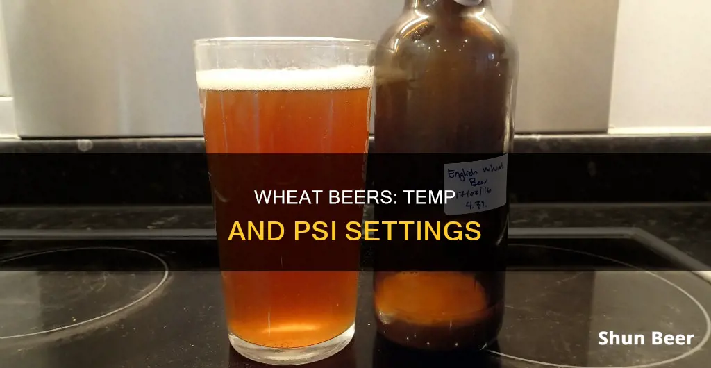 what temp and psi to keep wheat beers at