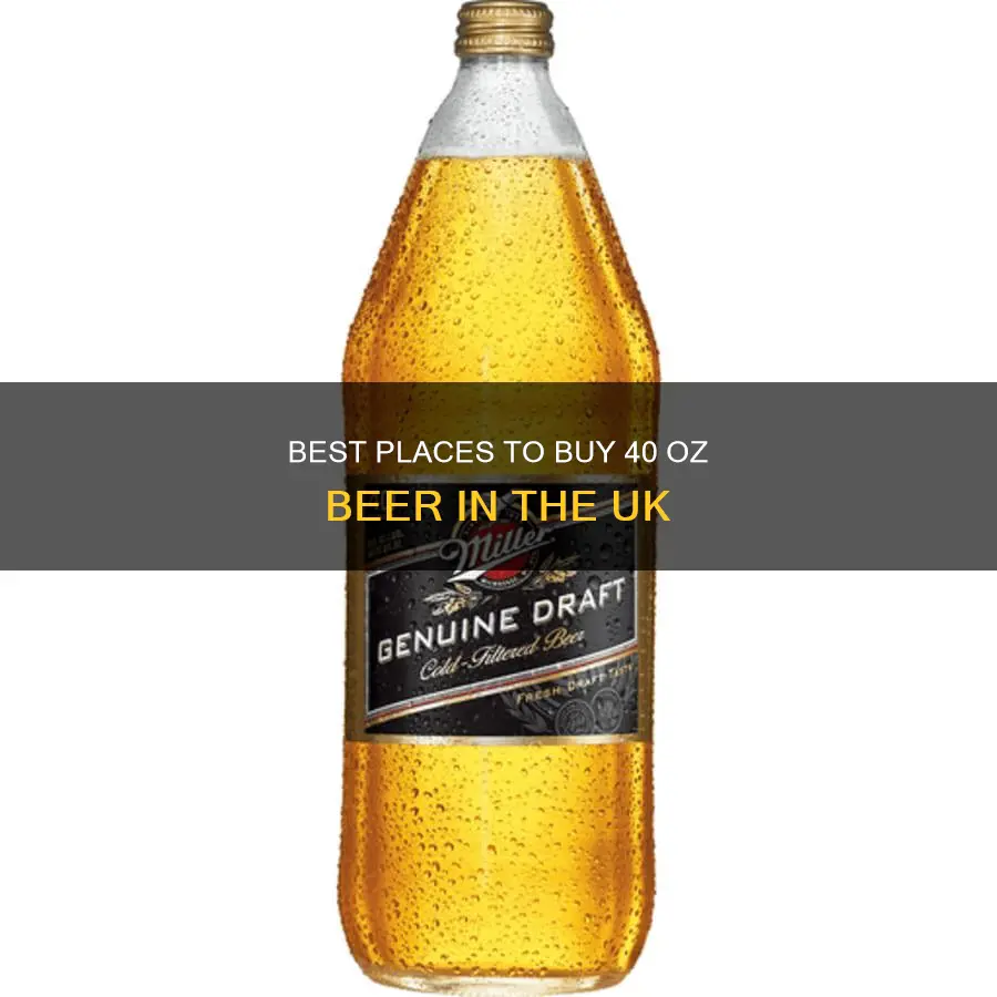 where can i buy 40 oz beer uk