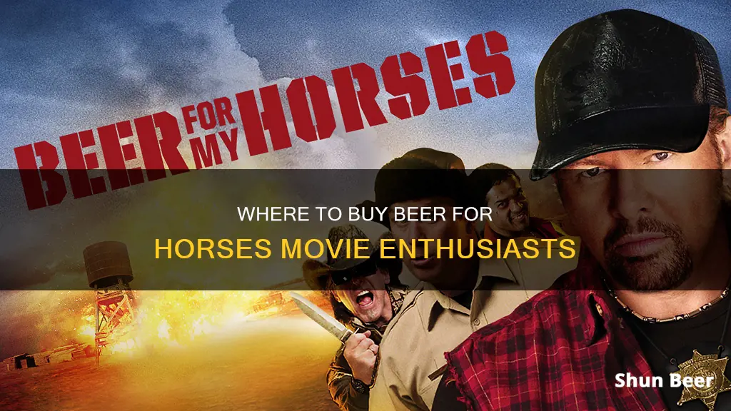 where can i buy beer for my horses movie