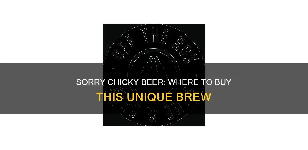 where can i buy sorry chicky beer