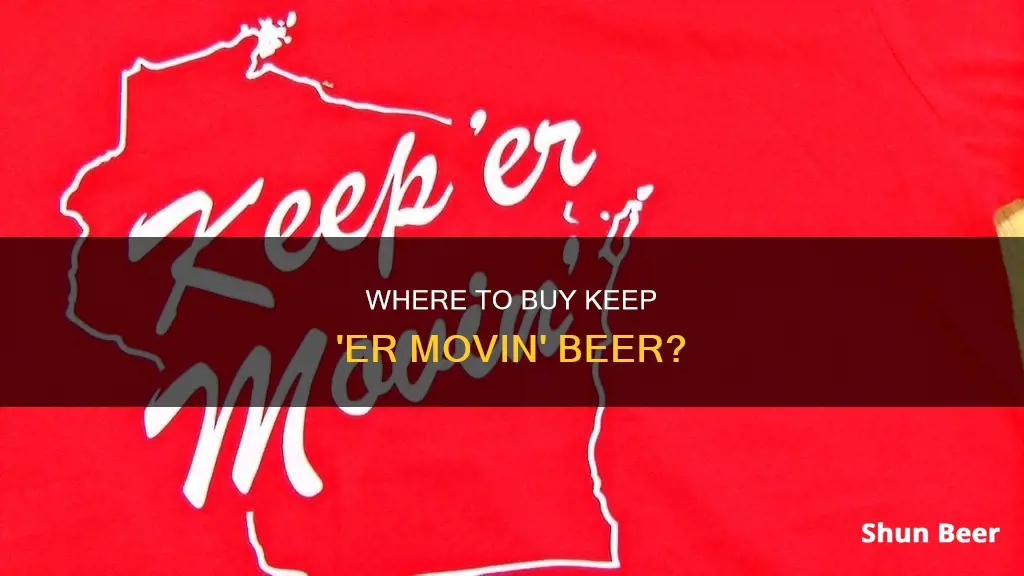 where can you buy keep er movin beer