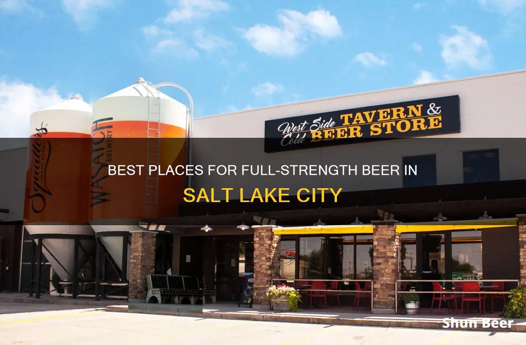 where to buy full strength beer in salt lake city