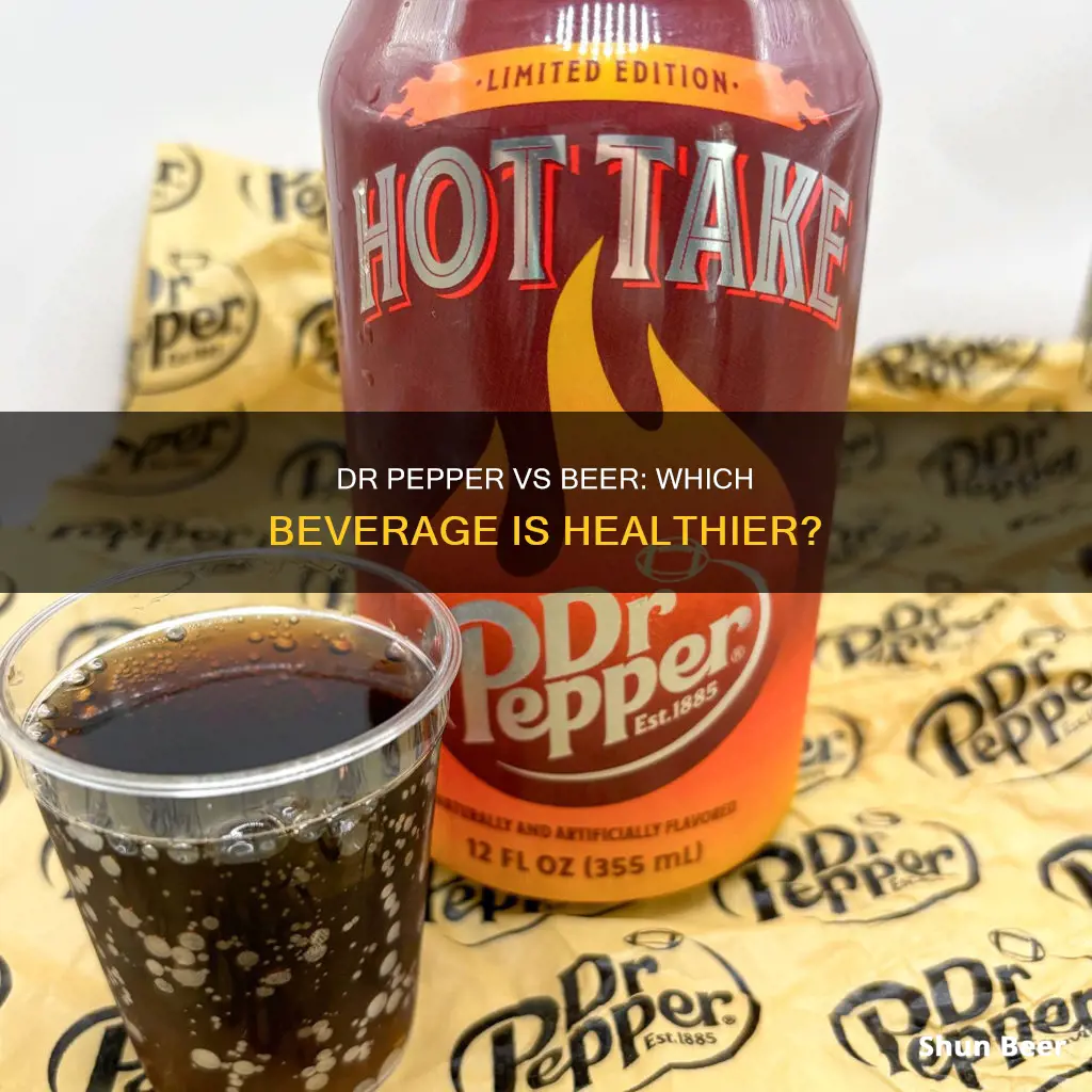 which os healthier dr pepper soda or beer