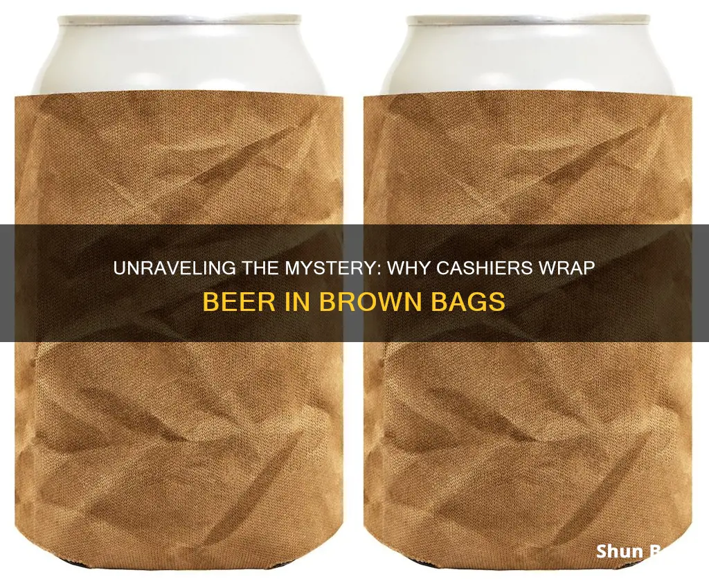 why do cashiers put beer in brown bags