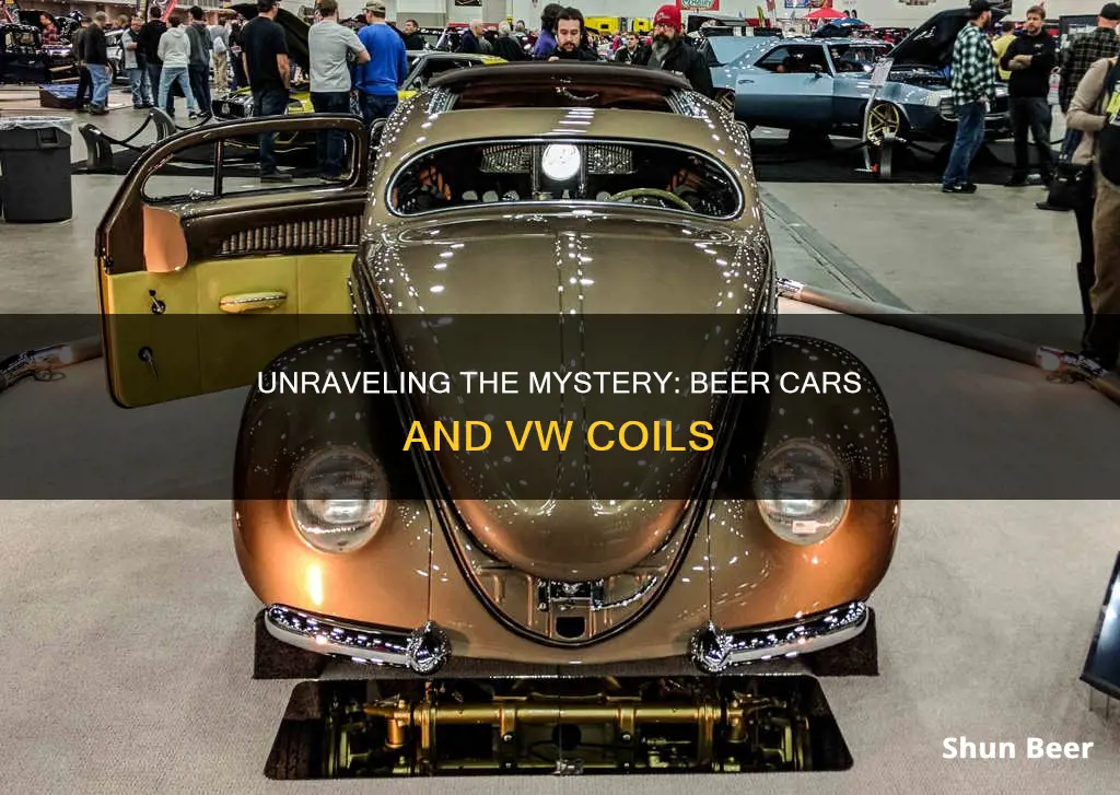 why do people put beer cars around a vw coil