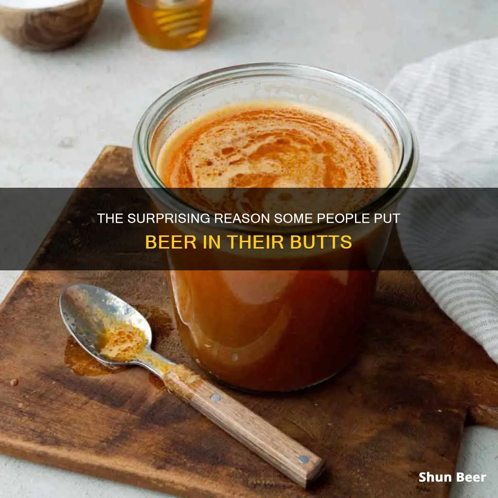 why do people put beer in their butt