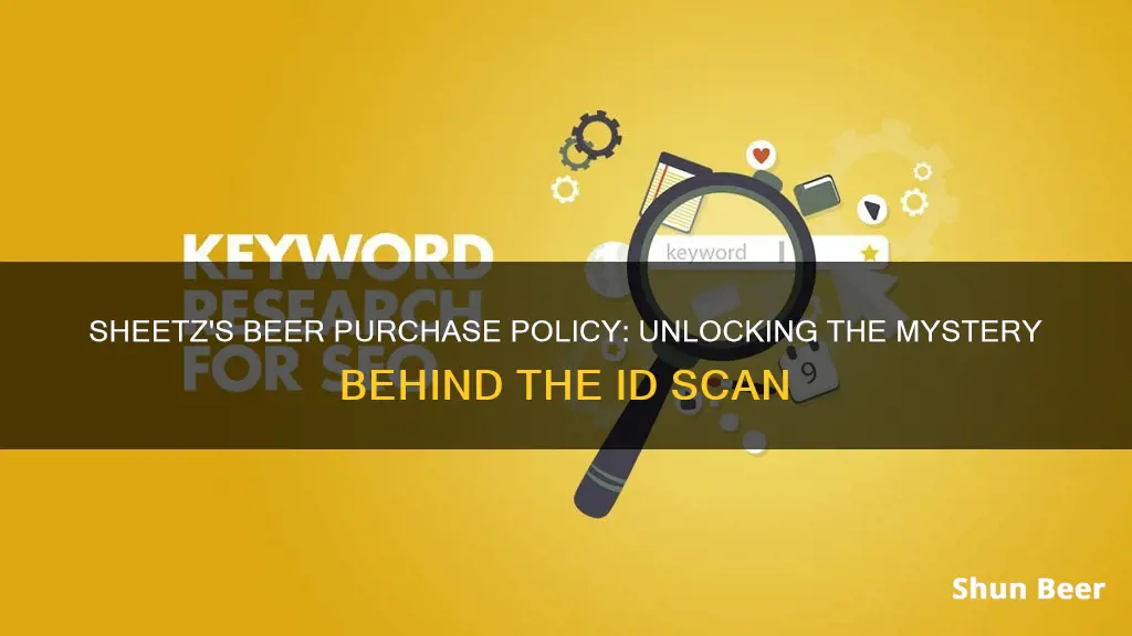 why does sheetz scan drivers licence to buy beer