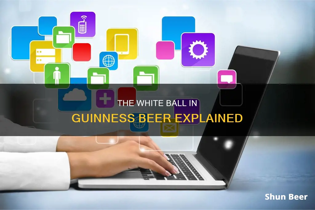 why is there a white ball in guinness beer