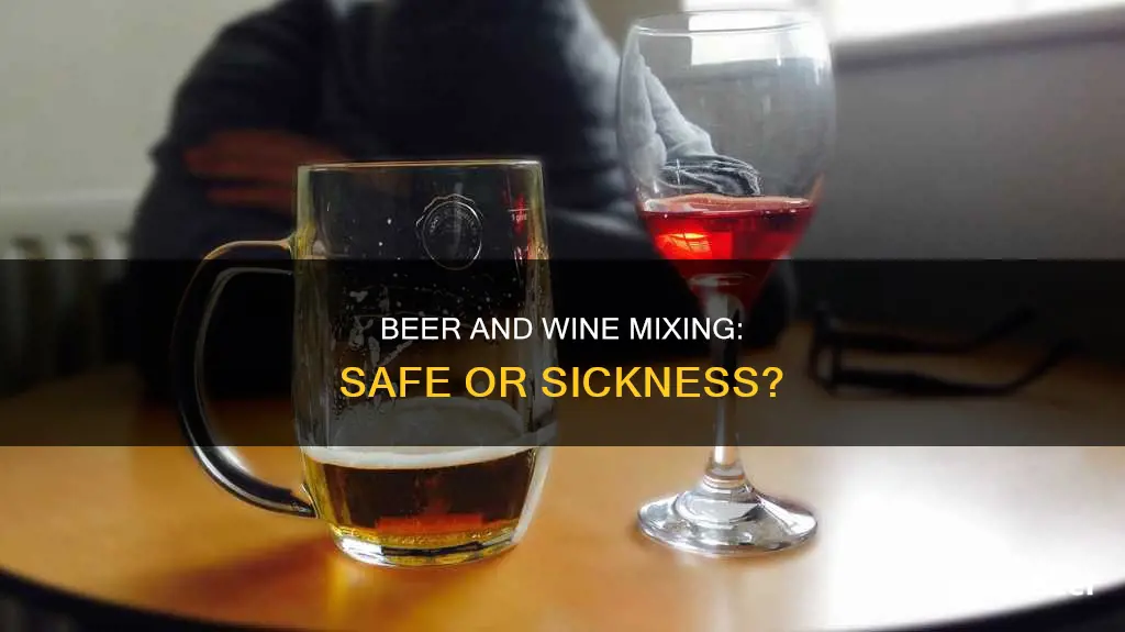 will you get sick if you drink beer after wine